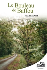 Le bouleau de Baffou : si loin, si près, la Sologne - Michel Régnier