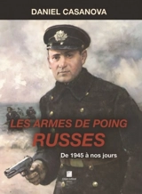 Les armes de poing russes : de 1945 à nos jours - Daniel Casanova