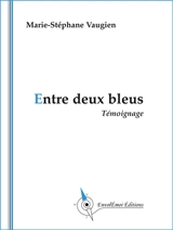 Entre deux bleus : témoignage - Marie-Stéphane Vaugien