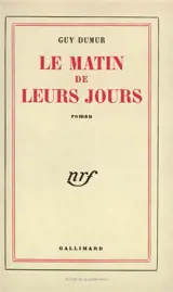 Le Matin de leurs jours - Guy Dumur