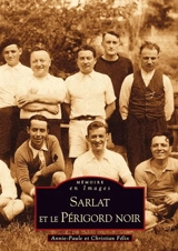 Sarlat et le Périgord noir - Annie-Paule Félix