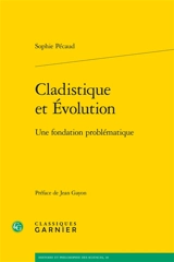 Cladistique et évolution : une fondation problématique - Sophie Pécaud