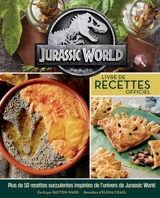 Jurassic World : livre de recettes officiel : plus de 50 recettes succulentes tout droit venues d'Isla Nubar - Dayton Ward