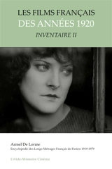 Encyclopédie des longs-métrages français de fiction : 1919-1979. Les films français des années 1920 : inventaire. Vol. 2 - Armel de Lorme