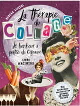 La thérapie du collage : le bonheur à portée de ciseaux : livre d'activités - Rebeka Elizegi