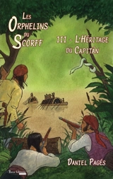 Les orphelins du Scorff. Vol. 3. L'héritage du capitan - Daniel Pagés