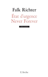 Etat d'urgence. Never Forever - Falk Richter
