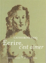 Ecrire, c'est aimer - Catherine Coq