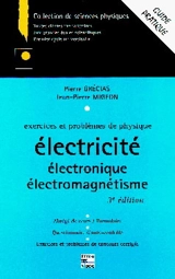 Exercices et problèmes de physique : électricité, électronique, électromagnétisme - Pierre Grécias