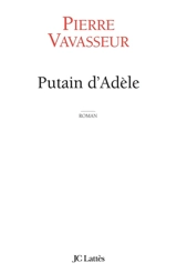 Putain d'Adèle - Pierre Vavasseur