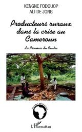 Producteurs ruraux dans la crise au Cameroun : la province du Centre - Kengne Fodouop