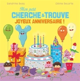 Mon petit cherche et trouve : joyeux anniversaire ! - Sandrine Beau