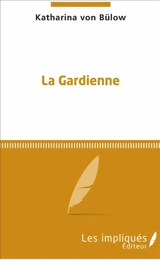 La gardienne - Katharina von Bülow