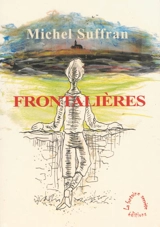 Frontalières : traits de mémoire - Michel Suffran