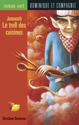 Jomusch et le troll des cuisines - Christiane Duchesne