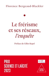 Le frérisme et ses réseaux, l'enquête - Florence Bergeaud-Blackler