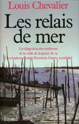 Les Relais de mer : un village de la côte vendéenne de la veille de la guerre de 14 aux lendemains de la Deuxième Guerre mondiale - Louis Chevalier