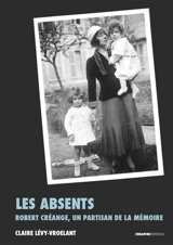 Les absents : Robert Créange, un partisan de la mémoire - Robert Créange