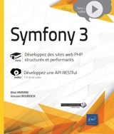 Symfony 3 : livre, développez des sites web PHP structurés et performants : vidéo, développez une API RESTful - Bilal Amarni