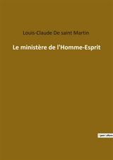 Le ministère de l'Homme-Esprit - Louis-Claude de Saint-Martin