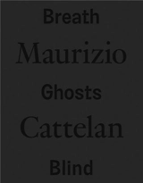 Maurizio Cattelan Breath Ghosts Blind - Maurizio Cattelan