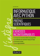 Informatique avec Python : prépas scientifiques : exercices incontournables - Jean-Noël Beury