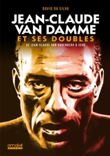 Jean-Claude Van Damme et ses doubles : de Jean-Claude Van Varenberg à JCVD - David Da Silva