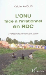 L'ONU face à l'irrationnel en RDC - Kaïdar Ayoub