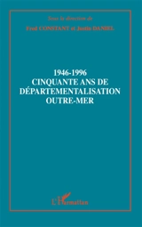 1946-1996, cinquante ans de départementalisation outre-mer