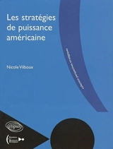 Les stratégies de puissance américaine - Nicole Vilbout