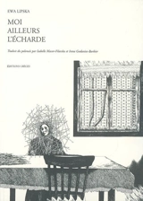 Moi. Ailleurs. L'écharde - Ewa Lipska