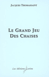 Le grand jeu des chaises - Jacques Thomassaint