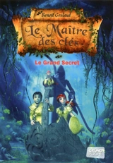 Le maître des clés. Vol. 3. Le grand secret - Benoît Grelaud