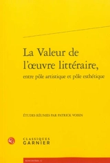 La valeur de l'oeuvre littéraire, entre pôle artistique et pôle esthétique