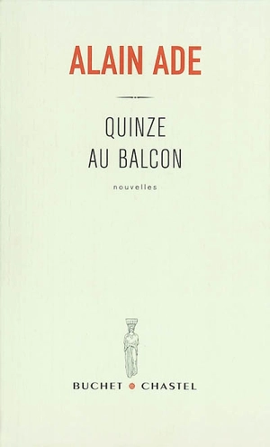 Quinze au balcon - Alain Ade