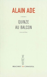 Quinze au balcon - Alain Ade