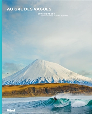 Au gré des vagues : surf odyssey - Chris Burkard