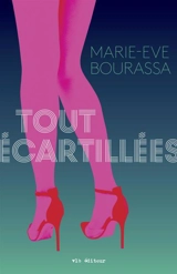 Tout écartillées - Bourassa, Marie-Eve