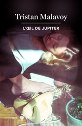 L'Oeil de Jupiter - Tristan Malavoy-Racine