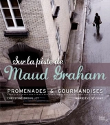 Sur la piste de Maud Graham : promenades et gourmandises - Chrystine Brouillet