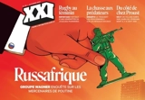 Revue 21, n° 60. Russafrique : groupe Wagner : enquête sur les mercenaires de Poutine