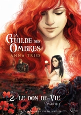 La guilde des ombres. Vol. 2. Le don de vie. Vol. 1 - Anna Triss
