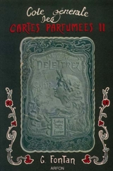 Cote générale des cartes parfumées. Vol. 2 - Geneviève Fontan