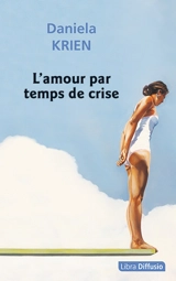L'amour par temps de crise - Daniela Krien