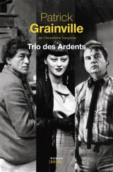 Trio des ardents - Patrick Grainville