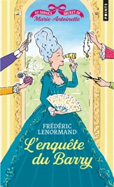 Au service secret de Marie-Antoinette. Vol. 1. L'enquête du Barry - Frédéric Lenormand