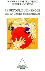 Le retour du Dr Knock : essai sur le risque cardiovasculaire - Nicolas Postel-Vinay