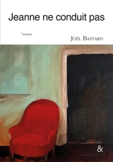 Jeanne ne conduit pas - Joël Bastard