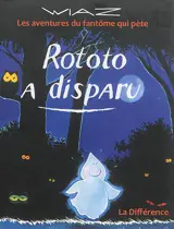 Les aventures du fantôme qui pète. Vol. 4. Rototo a disparu - Wiaz