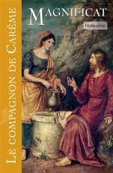 Magnificat, hors série, n° 84. Le compagnon de carême 2023 : du 22 février au 9 avril